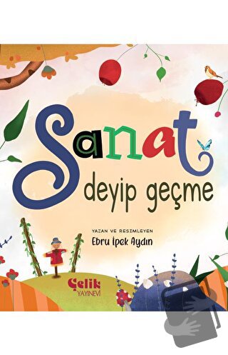 Sanat Deyip Geçme - Ebru İpek Aydın - Çelik Yayınevi - Fiyatı - Yoruml