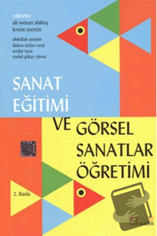 Sanat Eğitimi ve Görsel Sanatlar Öğretimi - Abdullah Ayaydın - Pegem A