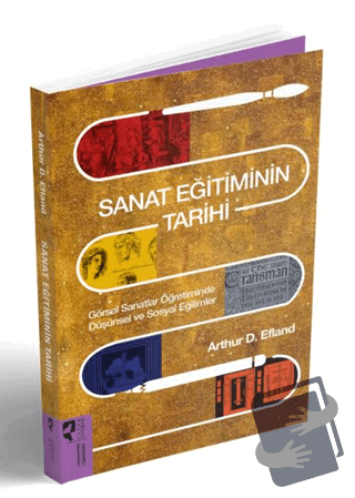 Sanat Eğitiminin Tarihi - Arthur D. Efland - HayalPerest Kitap - Fiyat