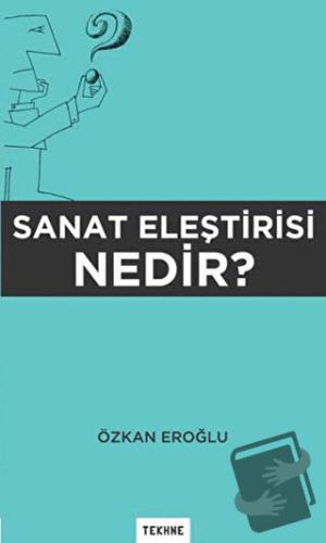 Sanat Eleştirisi Nedir? - Özkan Eroğlu - Tekhne Yayınları - Fiyatı - Y