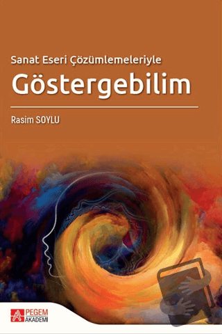 Sanat Eseri Çözümlemeleriyle Göstergebilim - Rasim Soylu - Pegem Akade