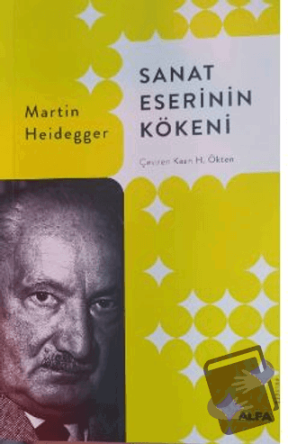 Sanat Eserinin Kökeni - Martin Heidegger - Alfa Yayınları - Fiyatı - Y