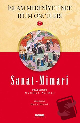 Sanat - Mimari - İslam Medeniyetinde Bilim Öncüleri 7 - Hatice Uluışık