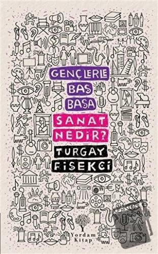 Sanat Nedir? - Gençlerle Baş Başa - Turgay Fişekçi - Yordam Kitap - Fi