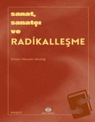 Sanat, Sanatçı ve Radikalleşme - Sinan Abuzer Akdağ - Günce Uluslarara