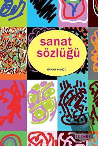 Sanat Sözlüğü - Özkan Eroğlu - Tekhne Yayınları - Fiyatı - Yorumları -