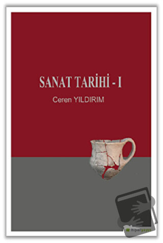 Sanat Tarihi - 1 - Ceren Yıldırım - Hiperlink Yayınları - Fiyatı - Yor