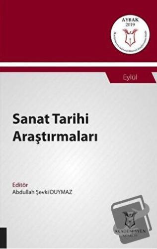 Sanat Tarihi Araştırmaları (AYBAK 2019 Eylül) - Abdullah Şevki Duymaz 