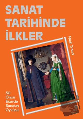 Sanat Tarihinde İlkler - Nick Trend - Hep Kitap - Fiyatı - Yorumları -