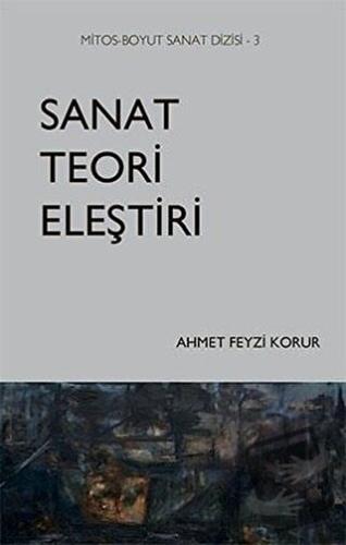 Sanat Teori Eleştiri - Ahmet Feyzi Korur - Mitos Boyut Yayınları - Fiy