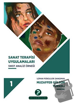 Sanat Terapisi Uygulamaları 1 - Muzaffer Gülsüm Türkeli - Psiko-tin Ak