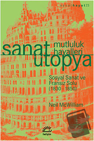 Sanat Ütopya - Neil McWilliam - İletişim Yayınevi - Fiyatı - Yorumları