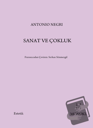 Sanat ve Çokluk - Antonio Negri - MonoKL Yayınları - Fiyatı - Yorumlar