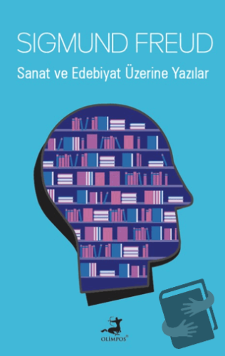 Sanat ve Edebiyat Üzerine Yazılar - Sigmund Freud - Olimpos Yayınları 