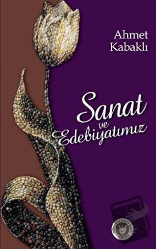 Sanat ve Edebiyatımız - Ahmet Kabaklı - Tedev Yayınları - Fiyatı - Yor