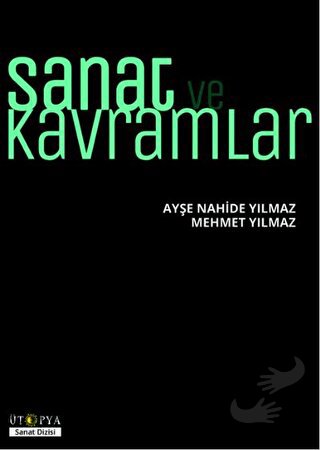 Sanat ve Kavramlar - Ayşe Nahide Yılmaz - Ütopya Yayınevi - Fiyatı - Y