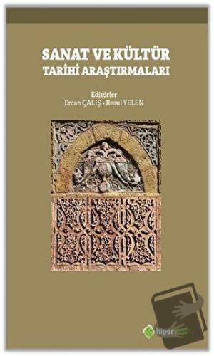 Sanat ve Kültür Tarihi Araştırmaları - Ercan Çalış - Hiperlink Yayınla