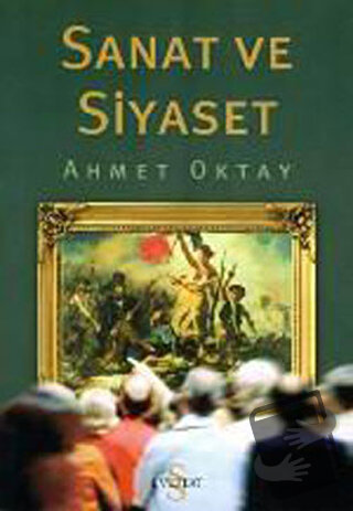 Sanat ve Siyaset - Ahmet Oktay - Everest Yayınları - Fiyatı - Yorumlar