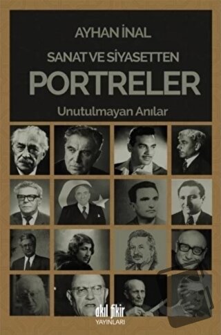 Sanat ve Siyasetten Portreler - Ayhan İnal - Akıl Fikir Yayınları - Fi