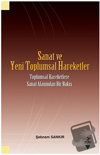 Sanat ve Yeni Toplumsal Hareketler - Şebnem Sankır - Grafiker Yayınlar