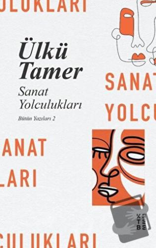 Sanat Yolculukları - Ülkü Tamer - Ketebe Yayınları - Fiyatı - Yorumlar