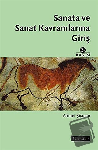 Sanata ve Sanat Kavramlarına Giriş - Ahmet Şişman - Literatür Yayıncıl