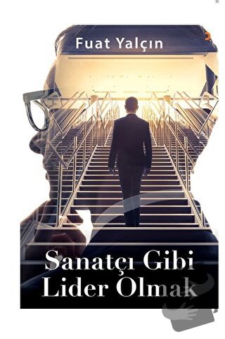 Sanatçı Gibi Lider Olmak - Fuat Yalçın - Cinius Yayınları - Fiyatı - Y