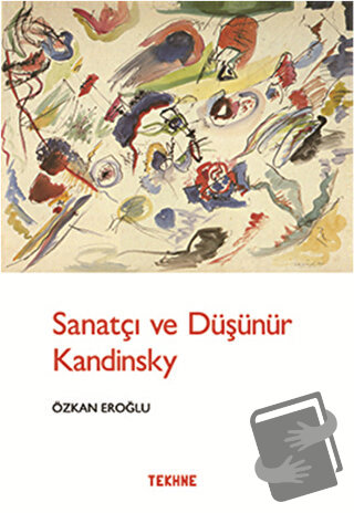 Sanatçı ve Düşünür Kandinsky - Özkan Eroğlu - Tekhne Yayınları - Fiyat