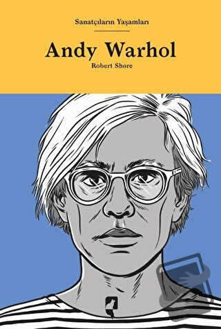 Sanatçıların Yaşamları- Andy Warhol (Ciltli) - Robert Shore - HayalPer