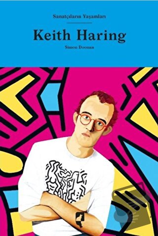 Sanatçıların Yaşamları- Keith Haring (Ciltli) - Simon Doonan - HayalPe