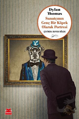 Sanatçının Genç Bir Köpek Olarak Portresi - Dylan Thomas - Kırmızı Ked