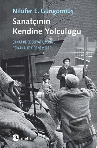 Sanatçının Kendine Yolculuğu - Nilüfer Erdem Güngörmüş - Metis Yayınla