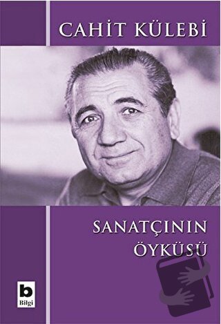 Sanatçının Öyküsü (Düz Yazıları) - Cahit Külebi - Bilgi Yayınevi - Fiy