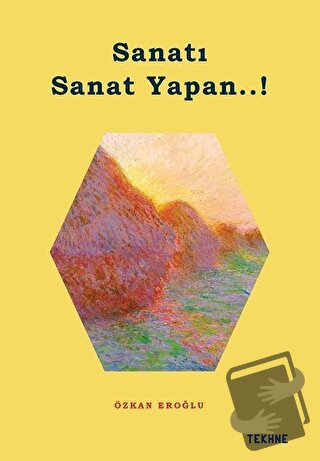 Sanatı Sanat Yapan..! - Özkan Eroğlu - Tekhne Yayınları - Fiyatı - Yor