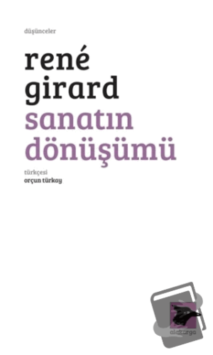 Sanatın Dönüşümü - Rene Girard - Alakarga Sanat Yayınları - Fiyatı - Y