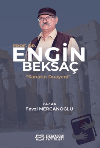 Sanatın Duayeni: Prof. Dr. Engin Beksaç - Fevzi Mercanoğlu - Efe Akade