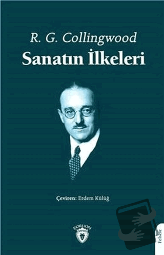 Sanatın İlkeleri - R. G. Collingwood - Dorlion Yayınları - Fiyatı - Yo