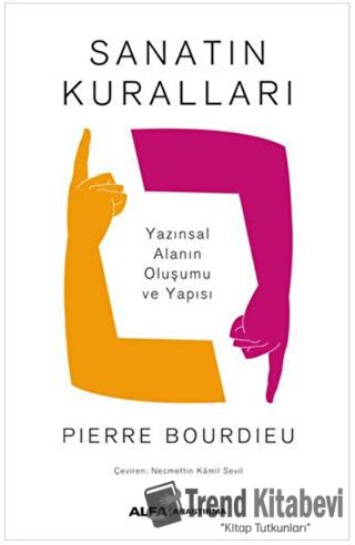 Sanatın Kuralları - Pierre Bourdieu - Alfa Yayınları - Fiyatı - Yoruml