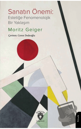 Sanatın Önemi: Estetiğe Fenomenolojik Bir Yaklaşım - Moritz Geiger - D