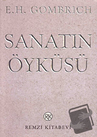 Sanatın Öyküsü - E. H. Gombrich - Remzi Kitabevi - Fiyatı - Yorumları 