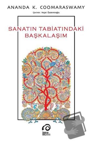 Sanatın Tabiatındaki Başkalaşım - Ananda K. Coomaraswamy - İnsan Sanat