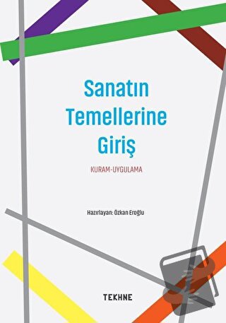 Sanatın Temellerine Giriş: Kuram - Uygulama - Kolektif - Tekhne Yayınl