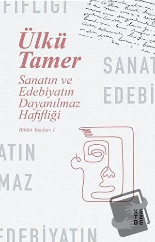 Sanatın ve Edebiyatın Dayanılmaz Hafifliği - Ülkü Tamer - Ketebe Yayın