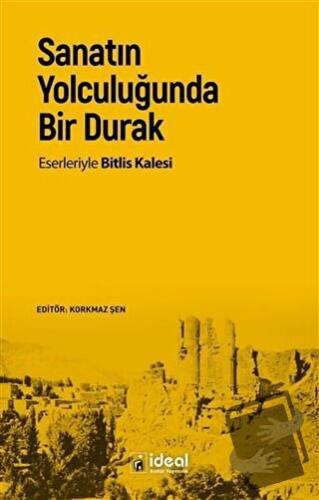 Sanatın Yolculuğunda Bir Durak - Korkmaz Şen - İdeal Kültür Yayıncılık