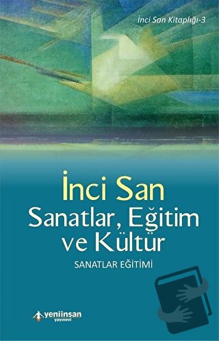 Sanatlar, Eğitim ve Kültür - İnci San - Yeni İnsan Yayınevi - Fiyatı -