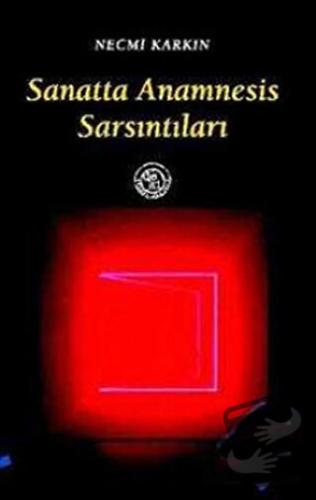 Sanatta Anamnesis Sarsıntıları - Necmi Karkın - De Ki Yayınları - Fiya