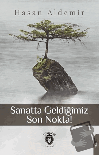 Sanatta Geldiğimiz Son Nokta! - Hasan Aldemir - Dorlion Yayınları - Fi