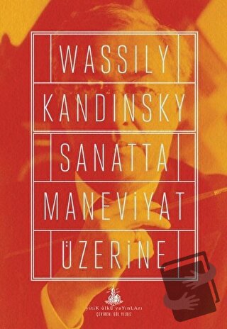 Sanatta Maneviyat Üzerine - Wassily Kandinsky - Yitik Ülke Yayınları -