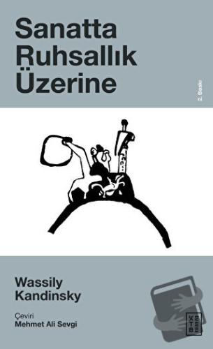 Sanatta Ruhsallık Üzerine - Wassily Kandinsky - Ketebe Yayınları - Fiy