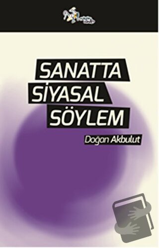 Sanatta Siyasal Söylem - Doğan Akbulut - Kültür Ajans Yayınları - Fiya